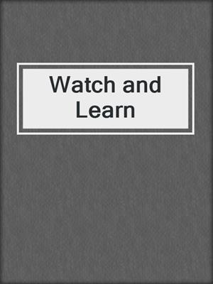 cover image of Watch and Learn