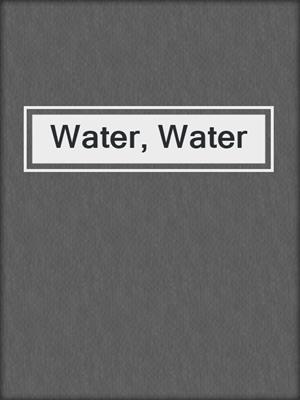 cover image of Water, Water
