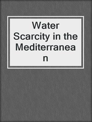 Water Scarcity in the Mediterranean