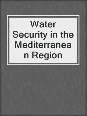 Water Security in the Mediterranean Region