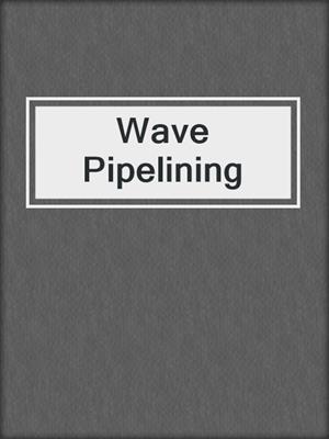 Wave Pipelining