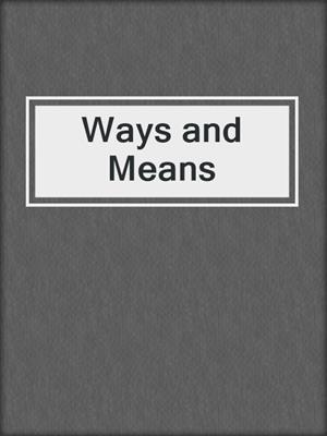 cover image of Ways and Means