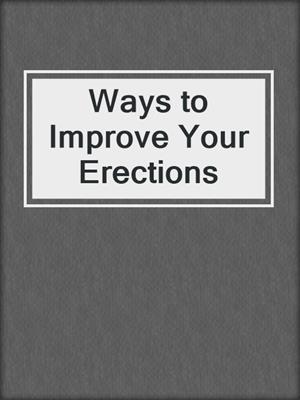cover image of Ways to Improve Your Erections
