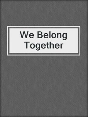 cover image of We Belong Together