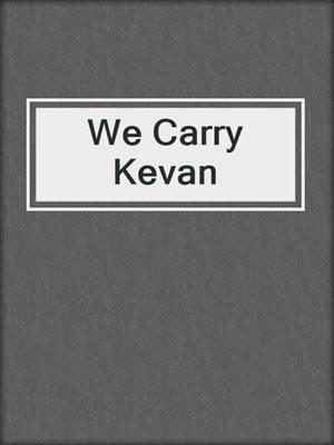 cover image of We Carry Kevan