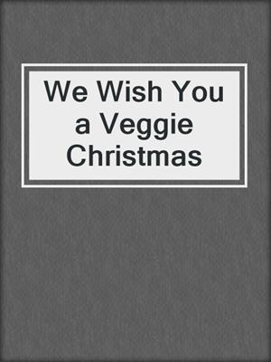 We Wish You a Veggie Christmas