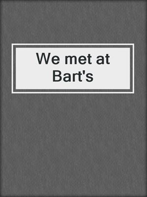 We met at Bart's
