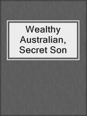 Wealthy Australian, Secret Son