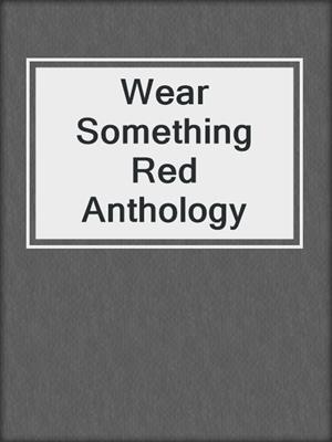 cover image of Wear Something Red Anthology