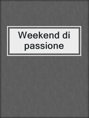 Weekend di passione