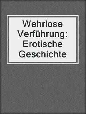 cover image of Wehrlose Verführung: Erotische Geschichte