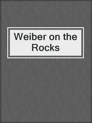 cover image of Weiber on the Rocks