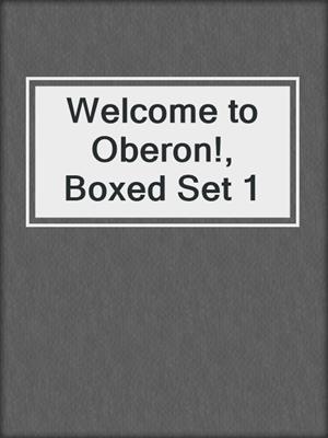 cover image of Welcome to Oberon!, Boxed Set 1
