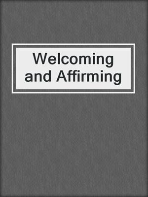 cover image of Welcoming and Affirming