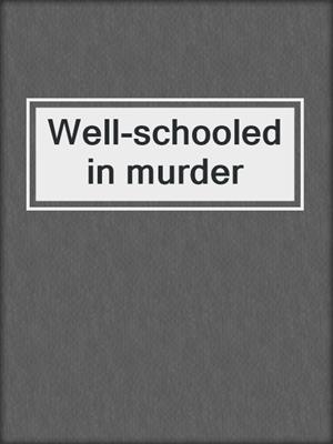 Well-schooled in murder