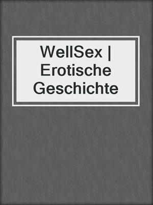 cover image of WellSex | Erotische Geschichte