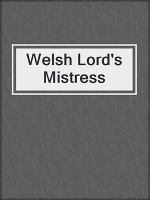 cover image of Welsh Lord's Mistress