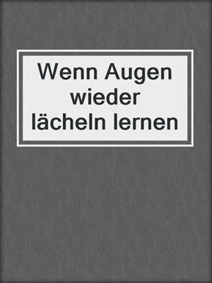 cover image of Wenn Augen wieder lächeln lernen