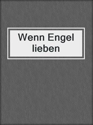 cover image of Wenn Engel lieben