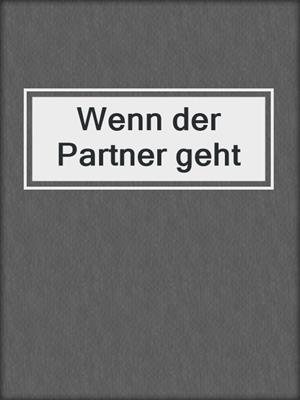 cover image of Wenn der Partner geht