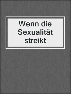 cover image of Wenn die Sexualität streikt