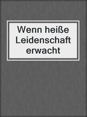 cover image of Wenn heiße Leidenschaft erwacht