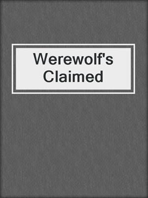 cover image of Werewolf's Claimed