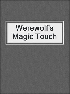 cover image of Werewolf's Magic Touch