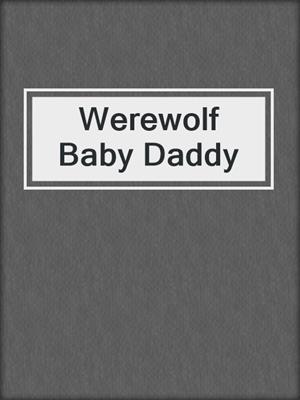 cover image of Werewolf Baby Daddy