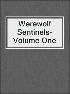 cover image of Werewolf Sentinels-Volume One