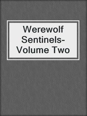 cover image of Werewolf Sentinels-Volume Two
