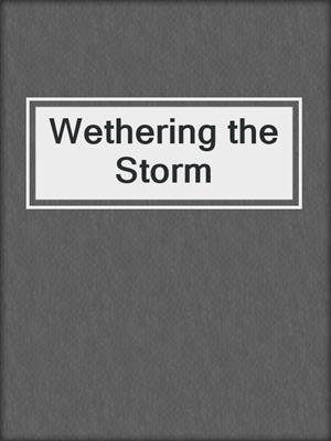 cover image of Wethering the Storm