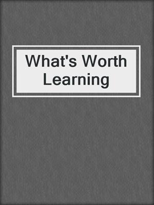 What's Worth Learning