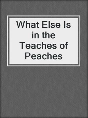 What Else Is in the Teaches of Peaches