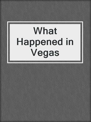 cover image of What Happened in Vegas