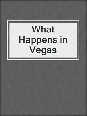 What Happens in Vegas