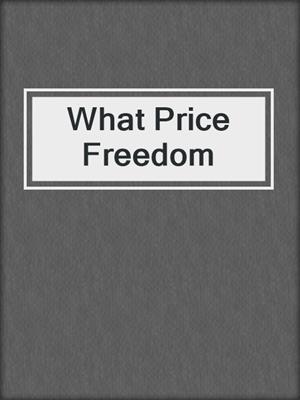 cover image of What Price Freedom