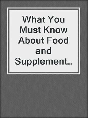 What You Must Know About Food and Supplements for Optimal Vision Care
