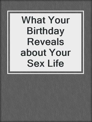 What Your Birthday Reveals about Your Sex Life