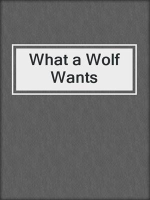 What a Wolf Wants