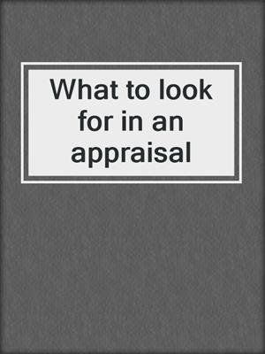 What to look for in an appraisal