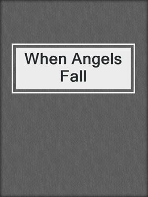cover image of When Angels Fall