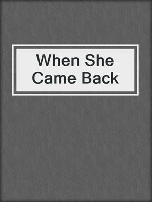 When She Came Back