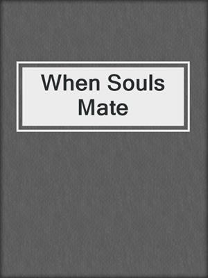 cover image of When Souls Mate