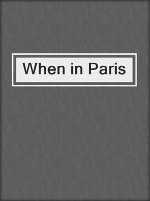 cover image of When in Paris