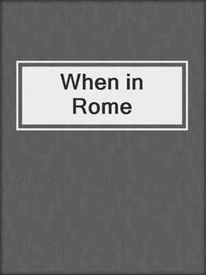 cover image of When in Rome