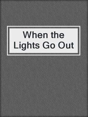 cover image of When the Lights Go Out