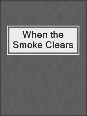 When the Smoke Clears