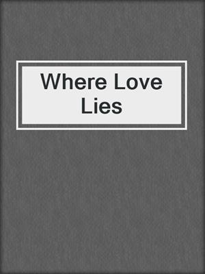 cover image of Where Love Lies