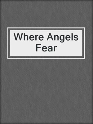 cover image of Where Angels Fear